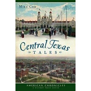 Central Texas Tales, Paperback - Mike Cox imagine