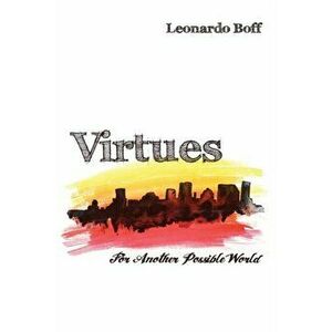 Virtues: For Another Possible World, Paperback - Leonardo Boff imagine