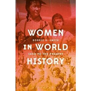 Women in World History: 1450 to the Present, Paperback - Bonnie G. Smith imagine