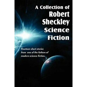 A Collection of Robert Sheckley Science Fiction, Paperback - Robert Sheckley imagine
