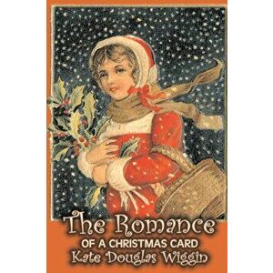 The Romance of a Christmas Card by Kate Douglas Wiggin, Fiction, Historical, United States, People & Places, Readers - Chapter Books, Paperback - Kate imagine