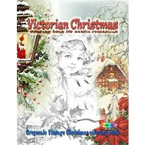 Victorian Christmas coloring book for adults relaxation: Greyscale vintage Christmas coloring book, Paperback - Color Joy imagine
