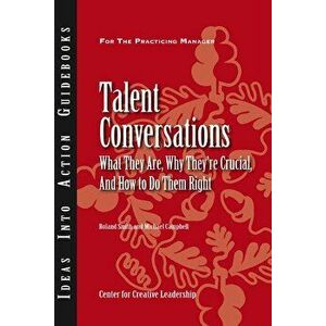 Talent Conversations: What They Are, Why They're Crucial, and How to Do Them Right, Paperback - Roland Smith imagine