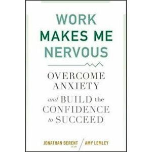 Work Makes Me Nervous, Hardcover - Jonathan Berent imagine