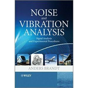 Noise and Vibration Analysis, Hardcover - Anders Brandt imagine