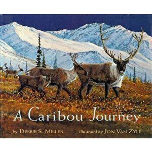 A Caribou Journey, Hardcover - Debbie S. Miller imagine