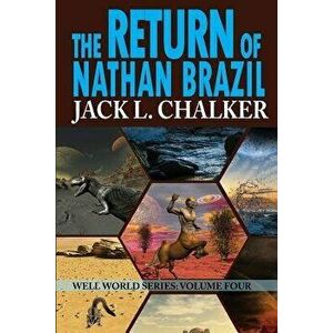 The Return of Nathan Brazil (Well World Saga: Volume 4), Paperback - Jack L. Chalker imagine