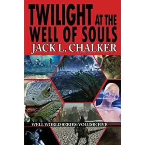 Twilight at the Well of Souls (Well World Saga: Volume 5), Paperback - Jack L. Chalker imagine