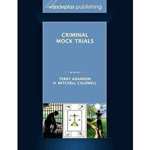 Criminal Mock Trials First Edition 2012, Paperback - Terry Adamson imagine