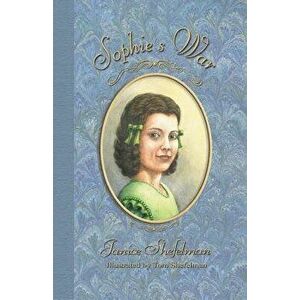 Sophie's War: The Journal of Anna Sophie Franziska Guenther, Hardcover - Janice Shefelman imagine