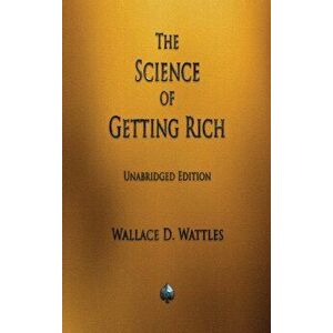 The Science of Getting Rich, Hardcover - Wallace D. Wattles imagine