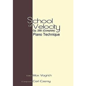 School of Velocity, Op. 299 (Complete): Piano Technique, Paperback - Carl Czerny imagine