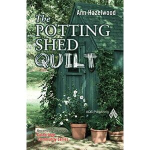 The Potting Shed Quilt, Paperback - Ann Hazelwood imagine