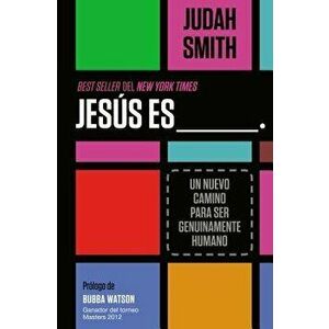 Jess Es ___.: Un Nuevo Camino Para Ser Genuinamente Humano, Paperback - Judah Smith imagine