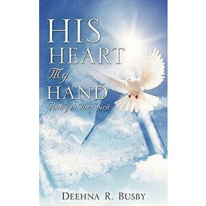 His Heart My Hand, Paperback - Deehna R. Busby imagine