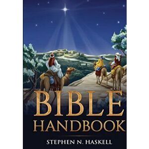 Bible Handbook, Paperback - Stephen N. Haskell imagine