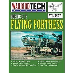 Boeing B-17 Flying Fortress- Warbirdtech Vol. 7, Paperback - Frederick a. Johnsen imagine