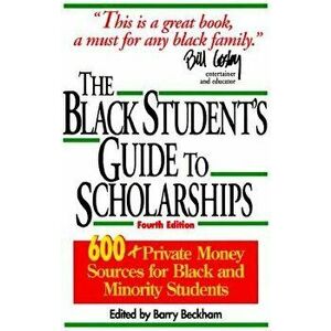 The Black Student's Guide to Scholarships: 500+ Private Money Sources for Black and Minority Students, Paperback - Barry Beckham imagine