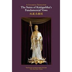 The Sutra of Ksitigarbha's Fundamental Vows: A Colloquial Translation, Paperback - Society of Ksitigarbha USA &. Hong Kong imagine