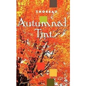 Autumnal Tints, Paperback - Henry Thoreau imagine
