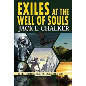 Exiles at the Well of Souls (Well World Saga: Volume 2), Paperback - Jack L. Chalker imagine