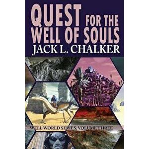 Quest for the Well of Souls (Well World Saga: Volume 3), Paperback - Jack L. Chalker imagine