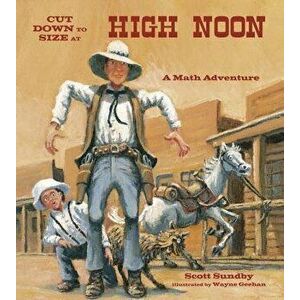 Cut Down to Size at High Noon, Paperback - Scott Sundby imagine