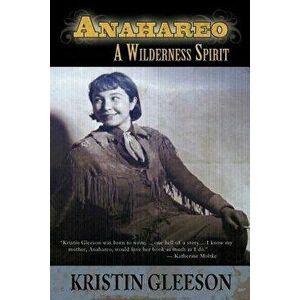 Anahareo: A Wilderness Spirit, Paperback - Kristin Gleeson imagine