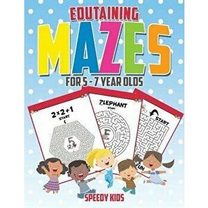Edutaining Mazes for 5 - 7 Year Olds, Paperback - Speedy Kids imagine