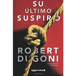 Su ltimo Suspiro, Paperback - Robert Dugoni imagine