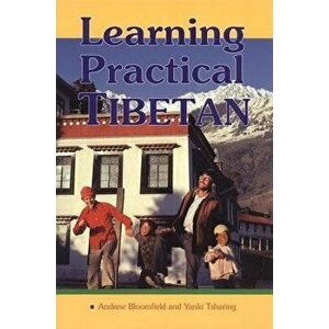 Learning Practical Tibetan, Paperback - Andrew Bloomfield imagine