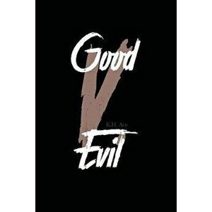Good V. Evil, Paperback - K. H. Ace imagine
