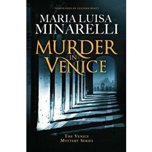 Murder in Venice, Paperback - Maria Luisa Minarelli imagine