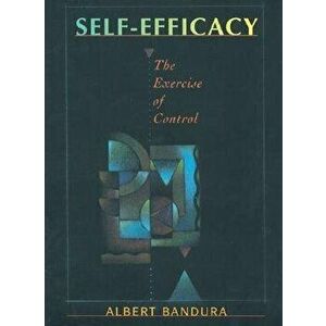 Self-Efficacy: The Exercise of Control, Paperback - Albert Bandura imagine