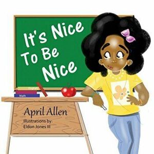 It's Nice To Be Nice, Paperback - April Allen imagine