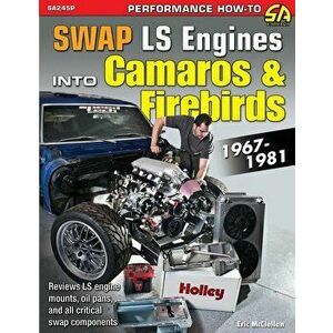Swap Ls Engines Into Camaros & Firebirds: 1967-1981, Paperback - Eric McClellan imagine