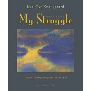 My Struggle, Book Four, Hardcover - Karl Ove Knausgaard imagine