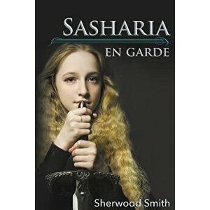 Sasharia En Garde, Paperback - Sherwood Smith imagine