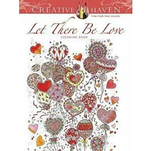 Creative Haven: Let There Be Love Coloring Book, Paperback - Alexandra Cowell imagine