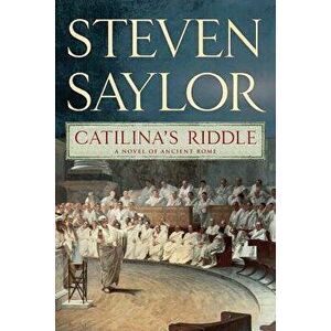 Catilina's Riddle, Paperback - Steven Saylor imagine
