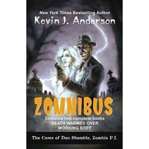 Dan Shamble, Zombie P.I. Zomnibus: Contains the Complete Books Death Warmed Over and Working Stiff, Paperback - Kevin J. Anderson imagine