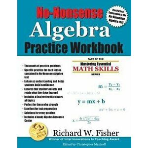 No-Nonsense Algebra Practice Workbook, Paperback - Richard W. Fisher imagine