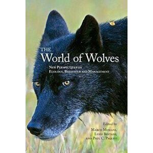 The World of Wolves: New Perspectives on Ecology, Behaviour, and Management, Paperback - Marco Musiani imagine