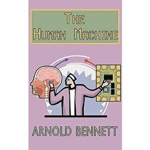 The Human Machine, Paperback - Arnold Bennett imagine