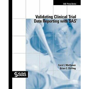 Validating Clinical Trial Data Reporting with SAS, Paperback - Carol I. Matthews imagine