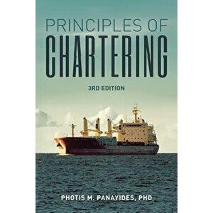 Principles of Chartering: Third Edition, Paperback - Phd Photis M. Panayides imagine