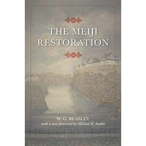 The Meiji Restoration, Paperback - W. G. Beasley imagine