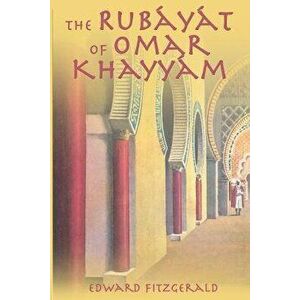 The Rubayat of Omar Khayyam, Paperback - Edward Fitzgerald imagine