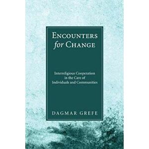 Encounters for Change, Paperback - Dagmar Grefe imagine