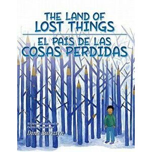 The Land of Lost Things / El Pais de Las Cosas Perdidas, Hardcover - Dina Bursztyn imagine